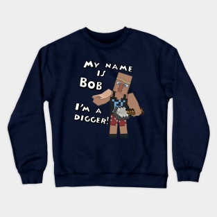 Bob the Digger Crewneck Sweatshirt